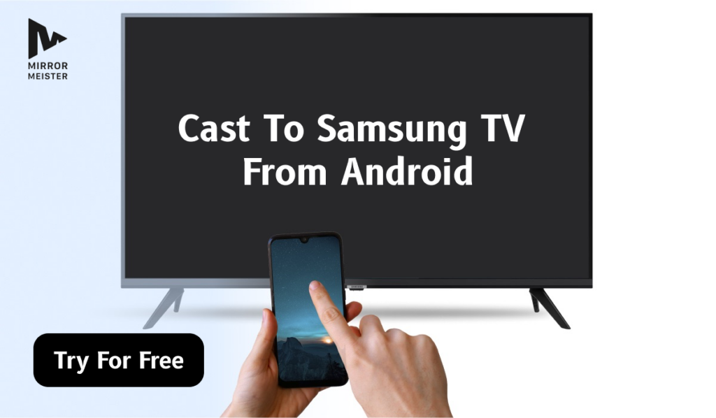A hand holding a phone. A Samsung TV with a banner saying "Cast to samsung tv from android"