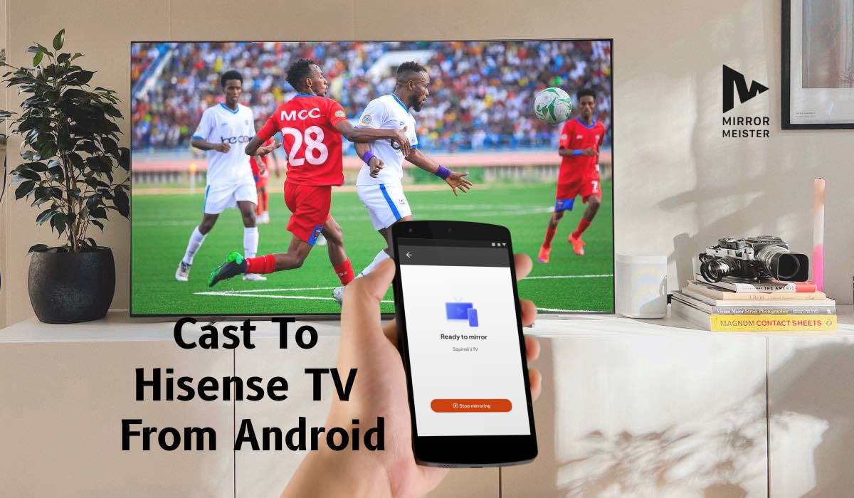 Hisense TV Screen Mirroring Android App Try For Free Today